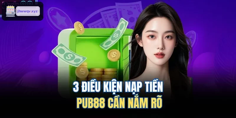 3 điều kiện nạp tiền SKY88 cần nắm rõ