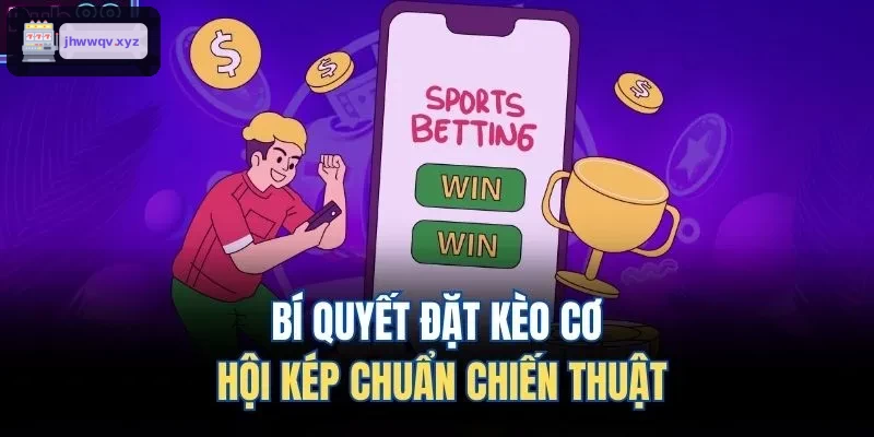 Hướng dẫn đặt kèo cơ hội kép hiệu quả