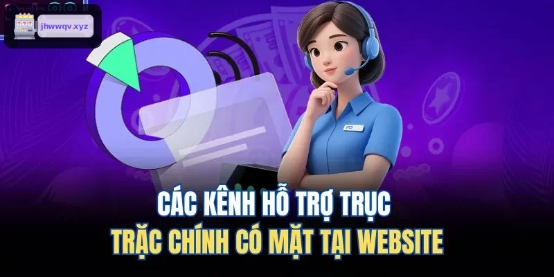 Các kênh hỗ trợ chính tại website