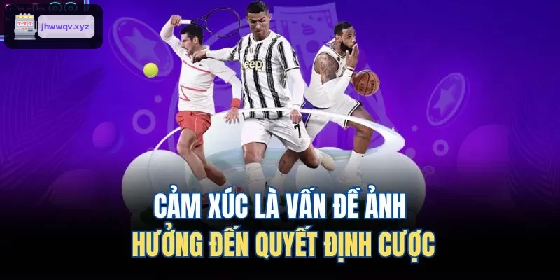 Ảnh hưởng cảm xúc tới quyết định cược