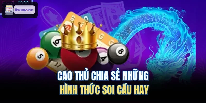 Kinh nghiệm soi cầu từ các cao thủ