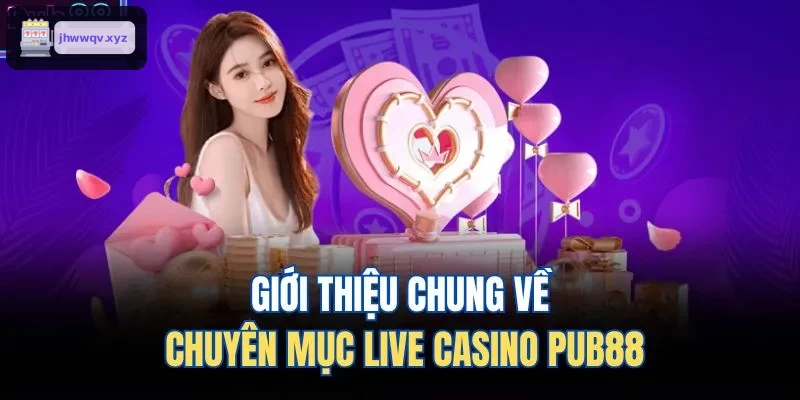 Giới thiệu chung về chuyên mục live casino SKY88