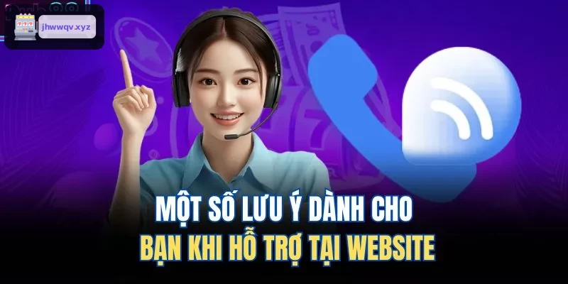 Lưu ý quan trọng khi hỗ trợ trên website
