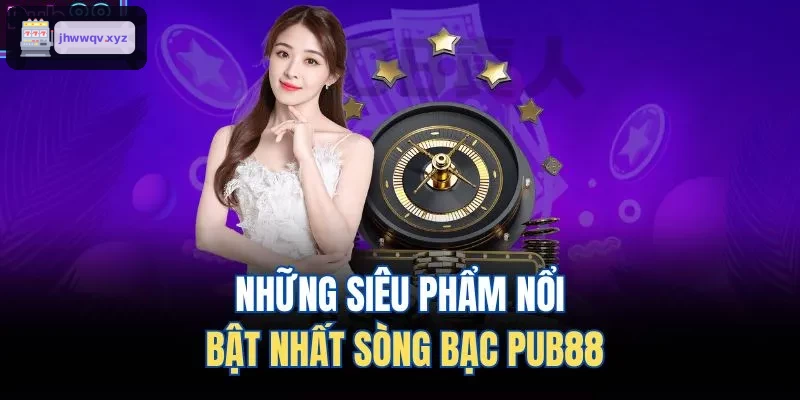 Những siêu phẩm nổi bật nhất sòng bạc SKY88
